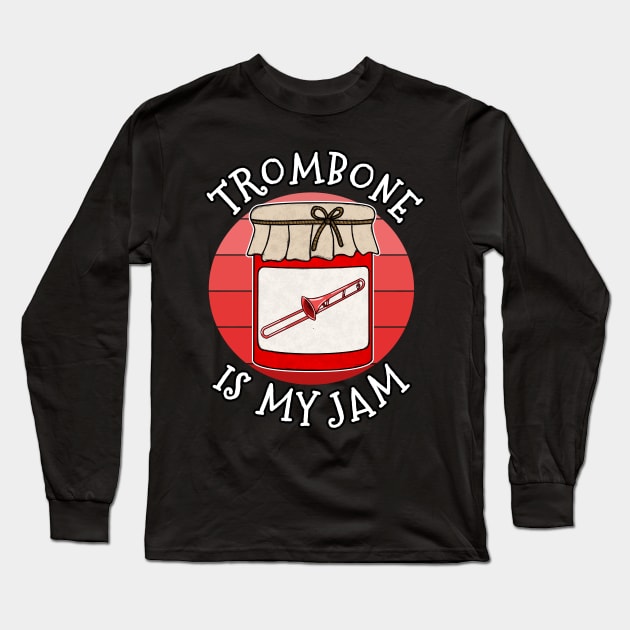 Trombone Is My Jam Trombonist Brass Musician Funny Long Sleeve T-Shirt by doodlerob